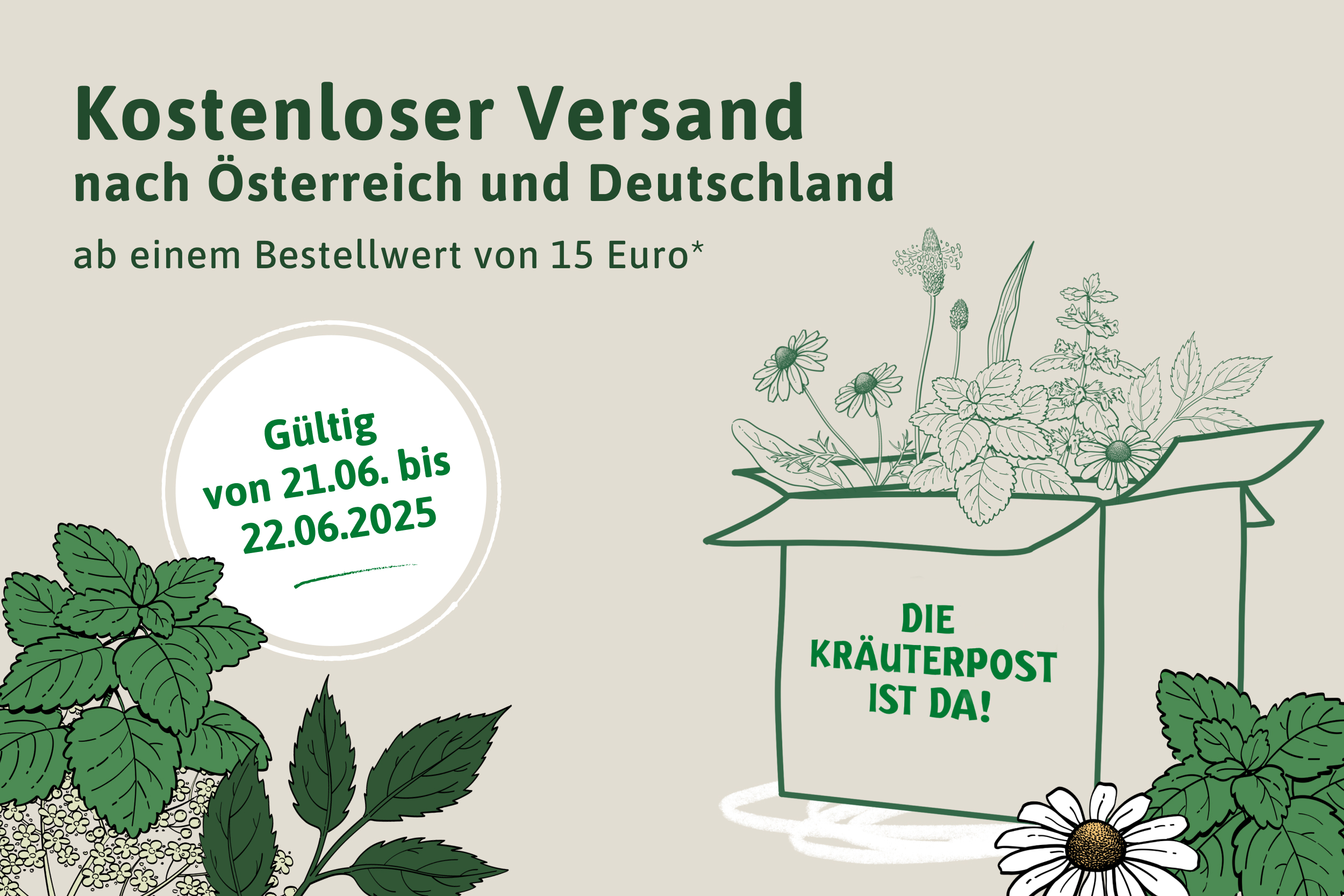 Die Kräuterpost ist da! Aktion kostenloser Versand nach Österreich und Deutschland ab einem Bestellwert von € 15. Gültig von 21.06. bis 22.06.2025